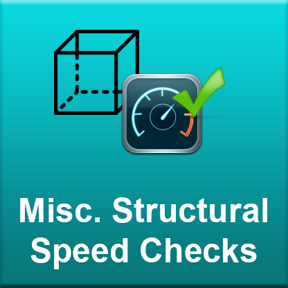 Misc. Structural Speed Checks